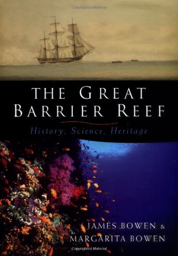 The Great Barrier Reef History Science Heritage James Bowen