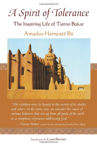 A Spirit Of Tolerance The Inspiring Life Of Tierno Bokar Spiritual Masters East And West Amadou Hampate Ba