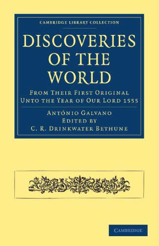 Discoveries Of The World From Their First Original Unto The Year Of Our Lord 1555 Antnio Galvano