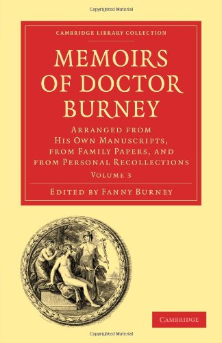 Memoirs Of Doctor Burney Volume 3 Arranged From His Own Manuscripts From Family Papers And From Personal Recollections Fanny Burney Editor