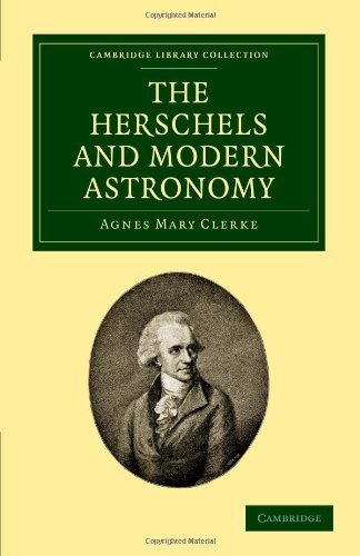 The Herschels And Modern Astronomy Agnes Mary Clerke