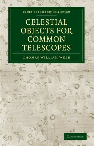 Celestial Objects For Common Telescopes 1st Edition Thomas William Webb