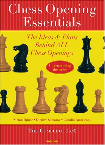 Chess Opening Essentials The Ideas And Plans Behind All Chess Openings Volume 1 The Complete 1e4 Stefan Djuric
