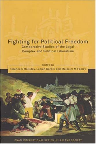 Fighting For Political Freedom Comparative Studies Of The Legal Complex And Political Change Onati International Series In Law Society Onati International Series In Law And Society Malcolm Feeley
