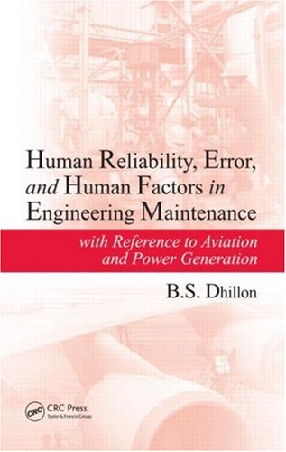 Human Reliability Error And Human Factors In Engineering Maintenance With Reference To Aviation And Power Generation 1st Edition Bs Dhillon