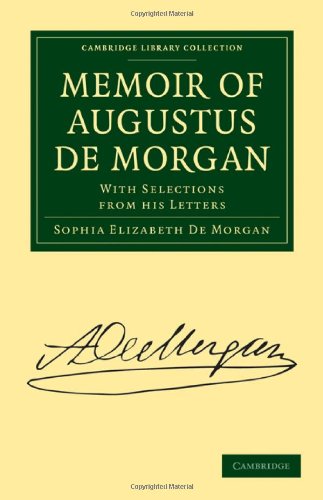 Memoir Of Augustus De Morgan With Selections From His Letters Sophia Elizabeth De Morgan