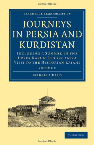 Journeys In Persia And Kurdistan Volume 2 Including A Summer In The Upper Karun Region And A Visit To The Nestorian Rayahs Isabella Bird