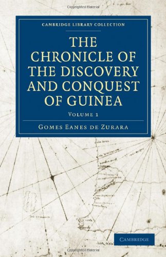 The Chronicle Of The Discovery And Conquest Of Guinea Gomes Eanes De Zurara