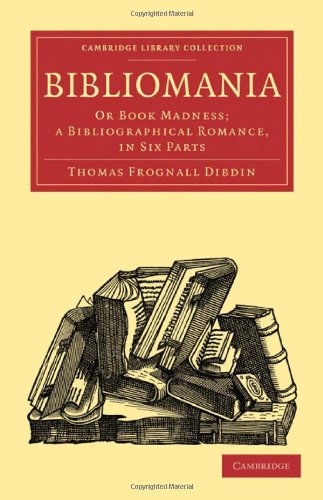 Bibliomania Or Book Madness A Bibliographical Romance In Six Parts Thomas Frognall Dibdin