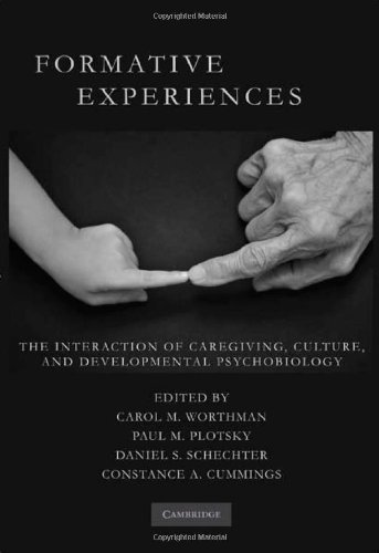 Formative Experiences The Interaction Of Caregiving Culture And Developmental Psychobiology 1st Edition Carol M Worthman Editor