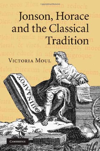 Jonson Horace And The Classical Tradition Victoria Moul