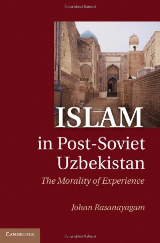 Islam In Postsoviet Uzbekistan The Morality Of Experience 1st Edition Johan Rasanayagam