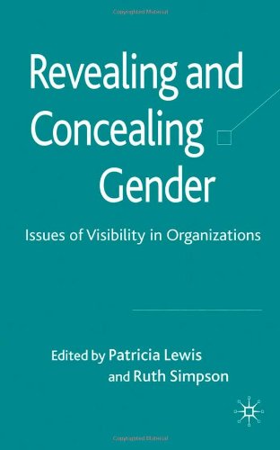 Revealing And Concealing Gender Issues Of Visibility In Organizations Patricia Lewis Ph D