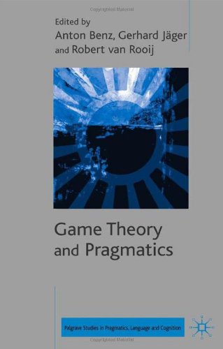 Game Theory And Pragmatics Anton Benz Gerhard Jger Robert Van Rooij