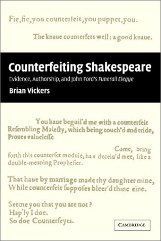 Counterfeiting Shakespeare Evidence Authorship And John Fords Funerall Elegye Brian Vickers
