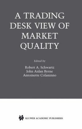 A Trading Desks View Of Market Quality 1st Edition Robert Alan Schwartz