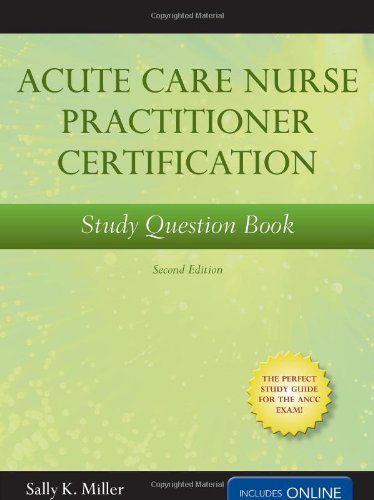 Acute Care Nurse Practitioner Certification Study Question Book Second Edition 2nd Edition Sally K Miller
