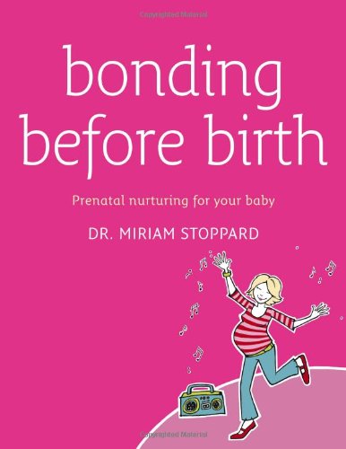 Bonding Before Birth Miriam Stoppard