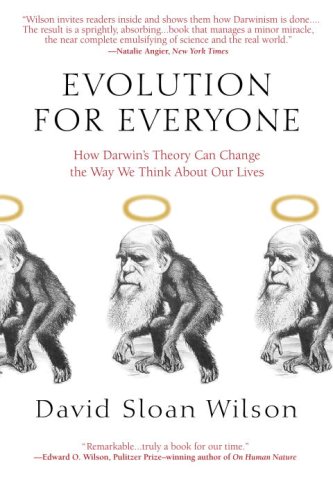 Evolution For Everyone How Darwins Theory Can Change The Way We Think About Our Lives David Sloan Wilson