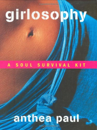 Girlosophy A Soul Survival Kit Girlosophy Series Anthea Paul