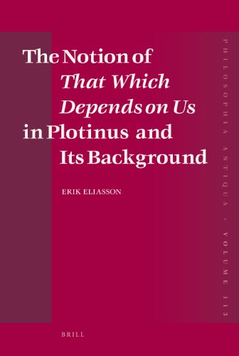 The Notion Of That Which Depends On Us In Plotinus And Its Background Erik Eliasson