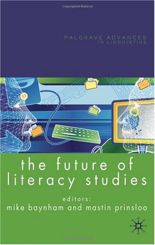 The Future Of Literacy Studies Palgrave Advances In Linguistics Mike Baynham