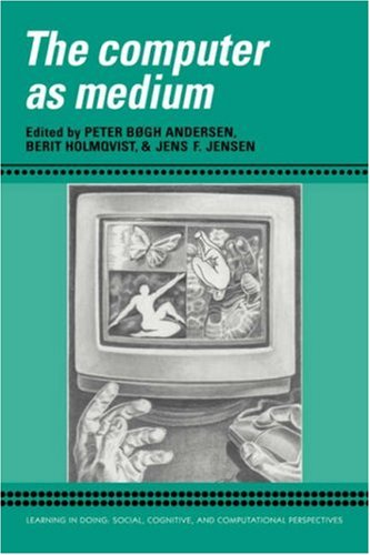 The Computer As Medium Learning In Doing Social Cognitive And Computational Perspectives Peter Bxgh Andersen Editor