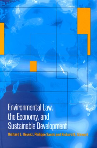 Environmental Law The Economy And Sustainable Development The United States The European Union And The International Community 1st Edition Richard L Revesz Editor