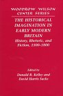 The Historical Imagination In Early Modern Britain History Rhetoric And Fiction 15001800 1st Edition Donald R Kelley Editor