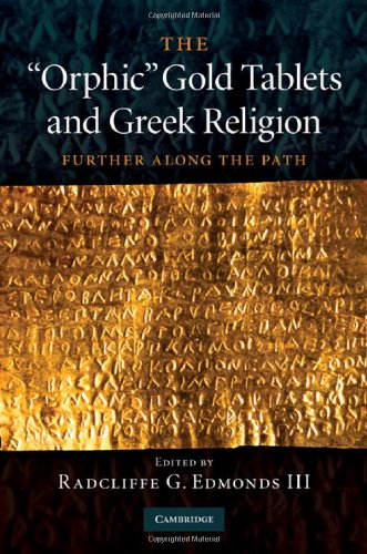 The Orphic Gold Tablets And Greek Religion Further Along The Path Radcliffe G Edmonds Editor