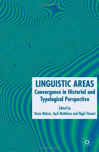 Linguistic Areas Convergence In Historical And Typological Perspective Yaron Matras
