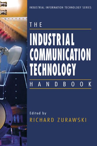 The Industrial Communication Technology Handbook Industrial Information Technology 1st Edition Richard Zurawski