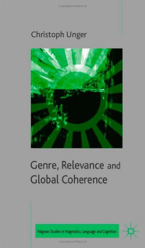 Genre Relevance And Global Coherence The Pragmatics Of Discourse Type First Edition Christoph Unger