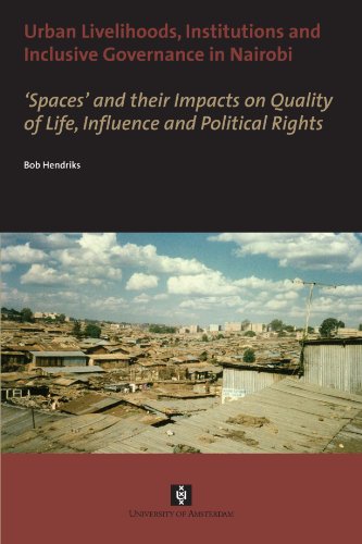 Urban Livelihoods Institutions And Inclusive Governance In Nairobi Spaces And Their Impacts On Quality Of Life Influence And Political Rights Bob Hendriks