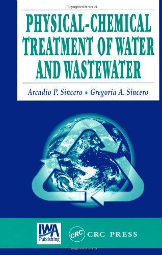 Physicalchemical Treatment Of Water And Wastewater 1st Edition Arcadio P Sincero