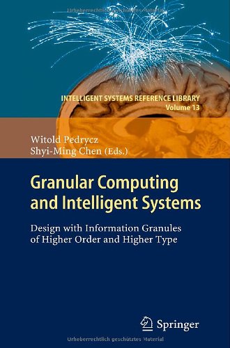 Granular Computing And Intelligent Systems Design With Information Granules Of Higher Order And Higher Type 1st Edition Vladik Kreinovich Auth