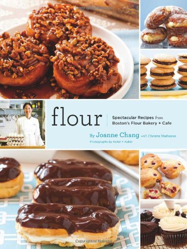 Flour Spectacular Recipes From Bostons Flour Bakery Cafe 1st Edition Joanne Chang