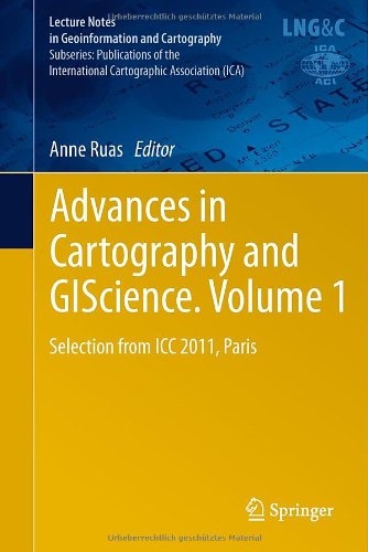 Advances In Cartography And Giscience Volume 1 Selection From Icc 2011 Paris 1st Edition Stefan Hahmann
