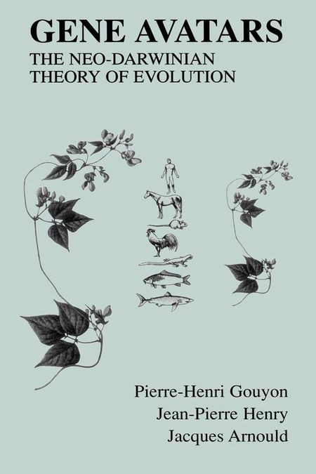 Gene Avatars The Neodarwinian Theory Of Evolution 1st Edition Pierrehenri Gouyon