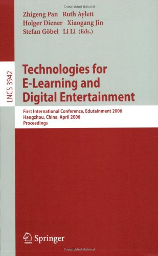 Technologies For Elearning And Digital Entertainment First International Conference Edutainment 2006 Hangzhou China April 1619 2006 Proceedings 1st Edition Ruth Aylett Auth