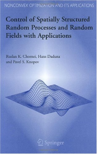 Control Of Spatially Structured Random Processes And Random Fields With Applications Nonconvex Optimization And Its Applications 1st Edition Ruslan K Chornei