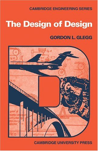 The Design Of Design Cambridge Engineering Series 1st Edition Gordon Lindsay Glegg
