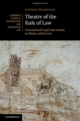 Theatre Of The Rule Of Law Transnational Legal Intervention In Theory And Practice 1st Edition Stephen Humphreys