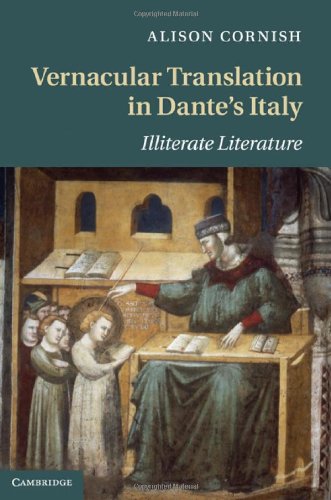 Vernacular Translation In Dantes Italy Illiterate Literature 1st Edition Alison Cornish