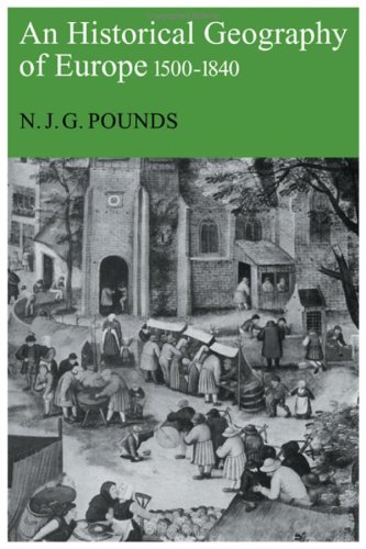 An Historical Geography Of Europe 15001840 Norman John Greville Pounds