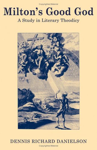 Miltons Good God A Study In Literary Theodicy Dennis Richard Danielson