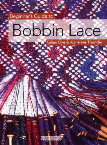Beginners Guide To Bobbin Lace Gilian Dye Adrienne Thunder