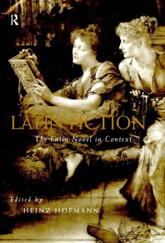 Latin Fiction The Latin Novel In Context New Edition Heinz Hofmann