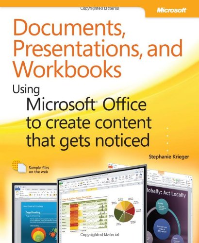 Documents Presentations And Workbooks Using Microsoft Office To Create Content That Gets Noticed 1st Edition Stephanie Krieger