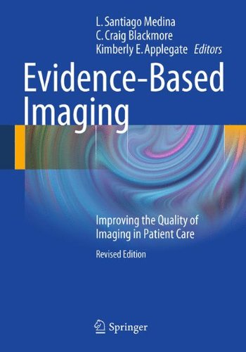 Evidencebased Imaging Improving The Quality Of Imaging In Patient Care 1st Edition L Santiago Medina